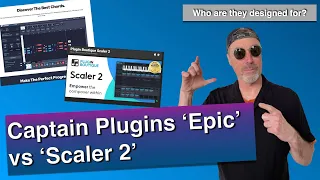 Captain Plugins "Epic" versus "Scaler 2" | Who are they for?