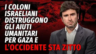 I coloni israeliani distruggono gli aiuti umanitari per Gaza e l’Occidente sta zitto