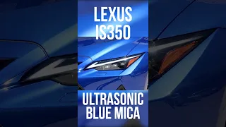 2021 LEXUS IS350 F-SPORT - ULTRASONIC BLUE MICA COLOR #shorts