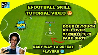 EFOOTBALL SKILL TUTORIAL VIDEO 🤩 || DOUBLE TOUCH , ROLL OVER , MARSEILLE TURN ,FAKE SHOT 🥵