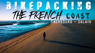 BIKEPACKING THE FRENCH COAST [CHERBOURG - CALAIS]