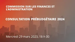 2023-03-29 18 H 00 - Commission sur les finances et l'administration