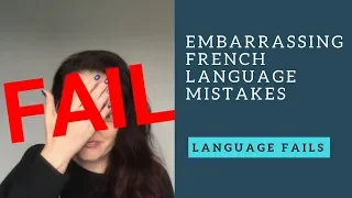 My most embarrassing French language mistakes