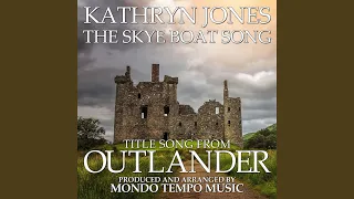 The Skye Boat Song (Title Song From "Outlander") (feat. Kathryn Jones)