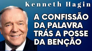 KENNETH HAGIN 🔥🔥🔥 - A CONFISSÃO DA PALAVRA TRAZ A POSSE DAS BENÇAOS. Em Português.