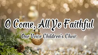 One Voice Children's Choir - O Come, All Ye Faithful (Lyrics)