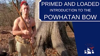 Primed and Loaded | Introduction to the Powhatan Long Bow