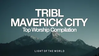 Top TRIBL _ Maverick City Worship Compilation _ Light of the World |Bests of maverick city music