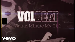 Volbeat - Wait A Minute My Girl (Official Lyric Video)