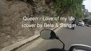 Queen - Love of my life (Cover by Bela & Sanga)