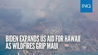 Biden expands US aid for Hawaii as wildfires grip Maui