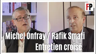 Michel Onfray et Rafik Smati : entretien croisé