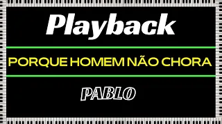 Playback (Porque homem não chora) Pablo