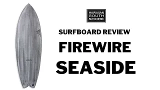 Firewire Seaside Surfboard Review by Caldwell