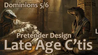 Dominions 5/6 - Late Age C'tis: Pretender Design