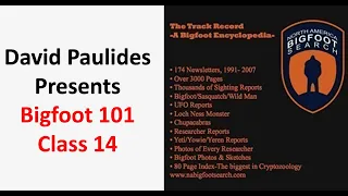 David Paulides Presents Bigfoot 101 Class 14