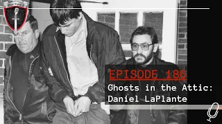 Episode 186: Ghosts in the Attic: Daniel LaPlante