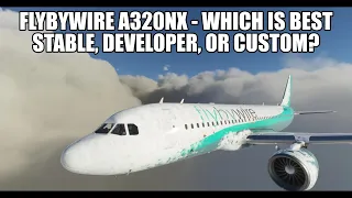 FlyByWire A320 NX - Stable, Developer or Custom? Which Version Is Best For You?