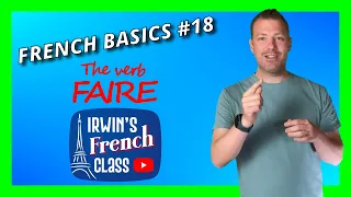 French Basics #18: The verb FAIRE. French for beginners. How to say "to do" and "to make" in French?