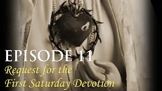 Episode 11: Request for the First Saturday Devotion