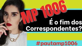 MP 1006 É o fim dos correspondentes?