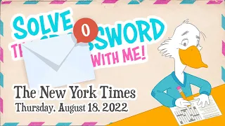 Solve With Me: The New York Times Crossword - Thursday, August 18, 2022
