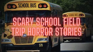 3 TRUE Scary School Field Trip Horror Stories