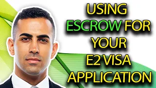 How To Use Escrow When Applying For Your E2 Visa