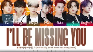 BTS - I'll Be Missing You (Puff Daddy, Faith Evans and Sting Cover) Lyrics [Color Coded_Han_Rom_Eng]