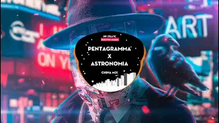 Pentagramma x Astronomia China mix Bản mix nghe cực sung