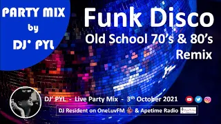 Party Mix Old School Funk & Disco 70's & 80's by DJ' PYL #03 October 2021