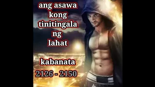 ang asawa kong tinitingala ng lahat kabanata 2126 - 2150