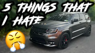 TOP 5 THINGS I HATE ABOUT MY SRT JEEP