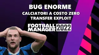 BUG ENORME - COME PRENDERE CALCIATORI A COSTO ZERO | TRANSFER EXPLOIT FM22 | Football Manager 2022