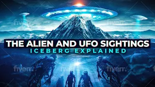 The Alien and UFO Sightings Iceberg Explained Part 2