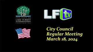 LF City Council ~ 3/18/24