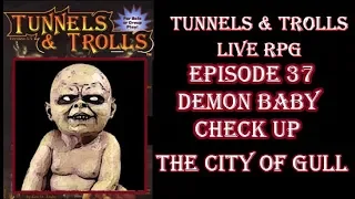 Tunnels & Trolls live rpg City of Gull 37 demon baby checkup