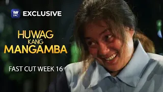 Fast Cut Week 16 | Huwag Kang Mangamba