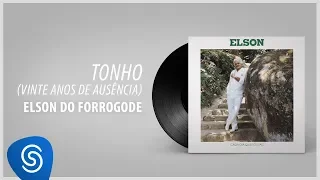 Elson do Forrogode - Tonho (Álbum Completo: A Cada Dia Quero Mais)