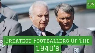 7 Greatest Footballers of the 1940's | HITC Sevens