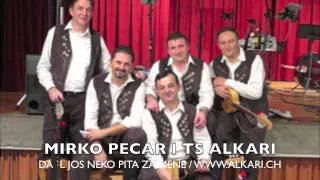 DA L`JOS NEKO PITA ZA MENE - MIRKO PECAR I TS ALKARI