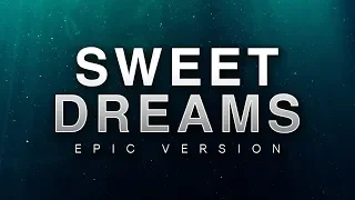 Sweet Dreams - Eurythmics | Epic Version