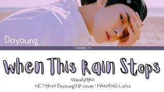 [HAN/ENG]NCT(엔시티)Doyoung(도영)—When This Rain Stops cover lyrics