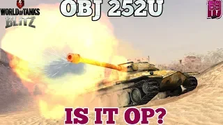 Wot blitz: OBJ 252U | IS IT OP?