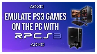 How To Emulate PlayStation 3 Games On The PC With RPCS3 - Complete RPCS3 Beginner's Guide