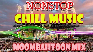 NONSTOP CHILL MUSIC - MOOMBAHTOON MIX - NONSTOP MUSIC