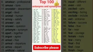 Top 100 antonyms and synonyms####