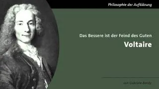 Voltaire - Das Bessere ist der Feind des Guten