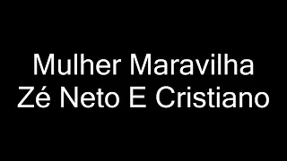 ZÉ NETO E CRISTIANO-MULHER MARAVILHA (LETRA)