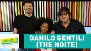 Danilo Gentili (The Noite) - Pânico - 03/03/17